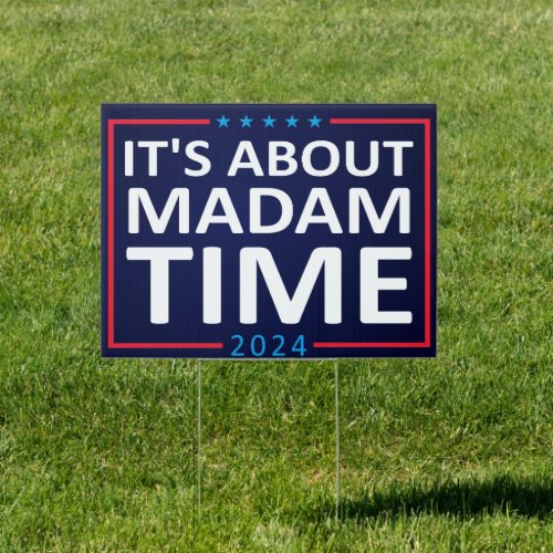 Kamala Harris 2024 _ Its About Madam Time Sign