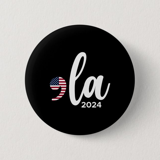 Kamala Harris 2024 President Comma La Funny  Button (Front)