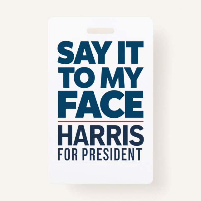 Kamala Harris 2024 Say It To My Face  Badge (Front)