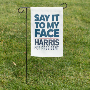 Kamala Harris 2024 Say It To My Face  Garden Flag