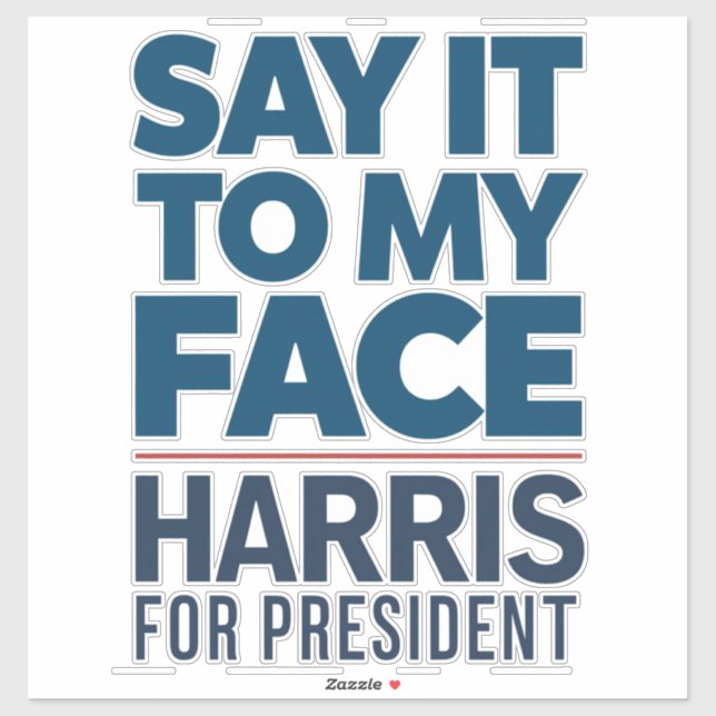 Kamala Harris 2024 Say It To My Face  Sticker (Sheet)