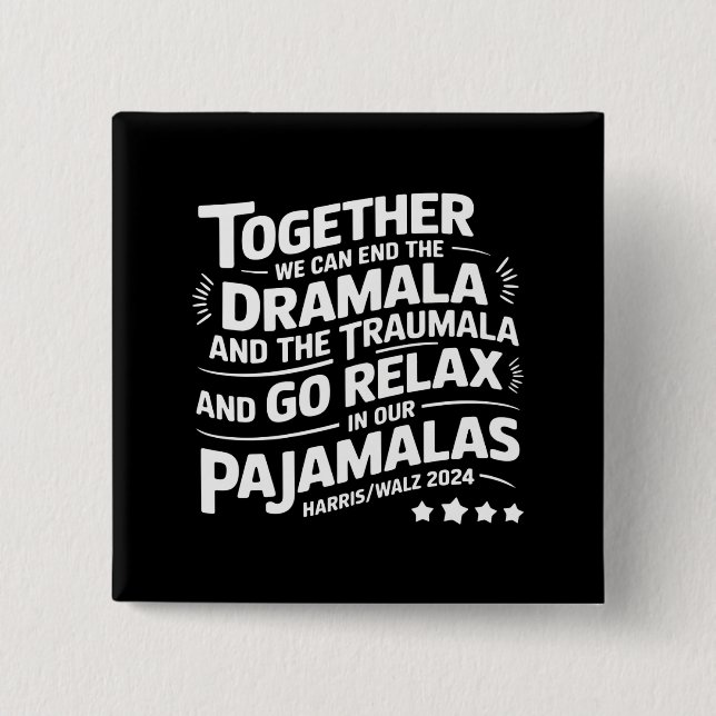 Kamala Harris 2024 We Can End Dramala Traumala Button (Front)