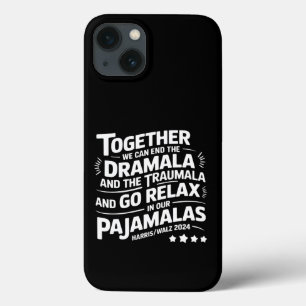 Kamala Harris 2024 We Can End Dramala Traumala iPhone 13 Case