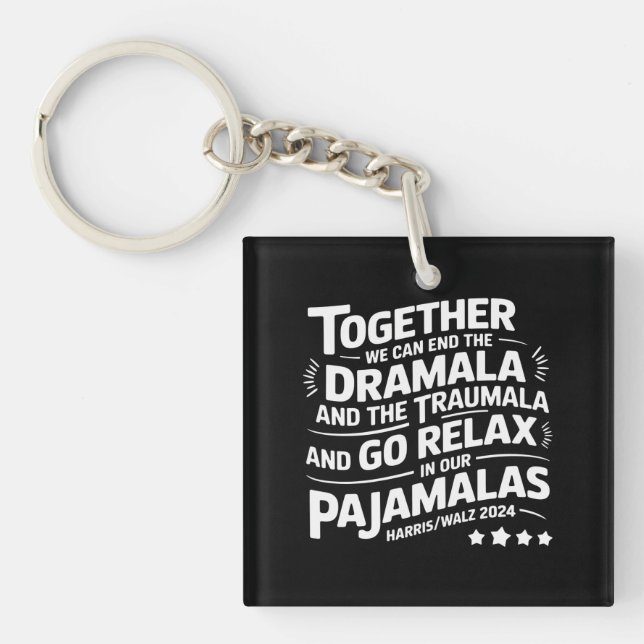 Kamala Harris 2024 We Can End Dramala Traumala Keychain (Front)