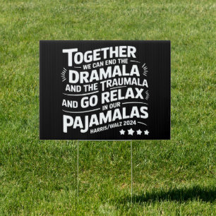 Kamala Harris 2024 We Can End Dramala Traumala Sign
