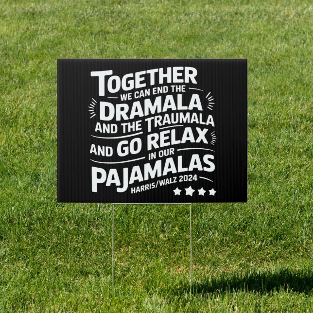Kamala Harris 2024 We Can End Dramala Traumala Sign (Insitu)