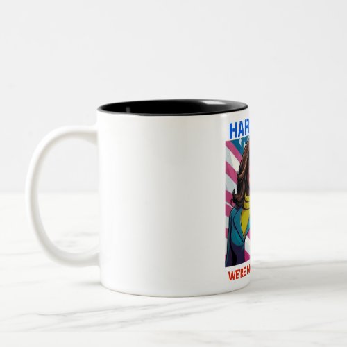 KAMALA HARRIS 2024 WERE NOT GOING BACK Two_Tone COFFEE MUG