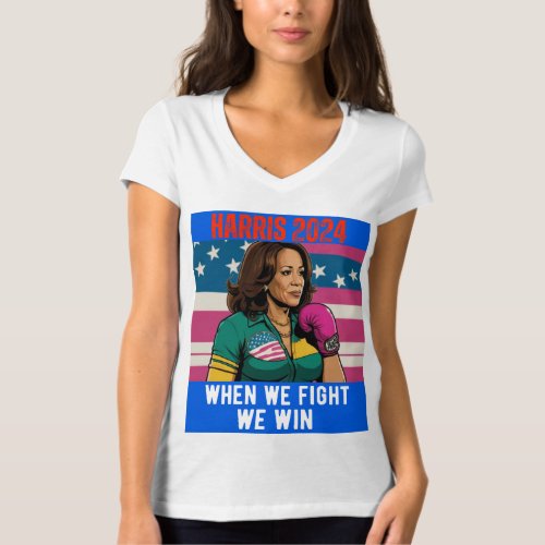 KAMALA HARRIS 2024 WHEN WE FIGHT WE WIN T_Shirt