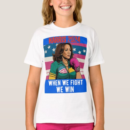 KAMALA HARRIS 2024 WHEN WE FIGHT WE WIN T_Shirt