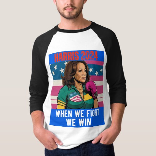 KAMALA HARRIS 2024 WHEN WE FIGHT WE WIN T_Shirt