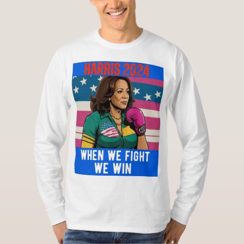 KAMALA HARRIS 2024 WHEN WE FIGHT WE WIN T_Shirt