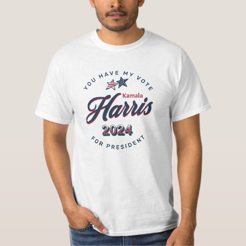 Kamala Harris 2024  You Have my Vote  T_Shirt