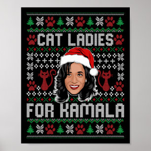 Kamala Harris 24 Ugly Christmas Cat Ladies For Kam Poster