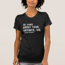 Kamala Harris Be Sure About Your Answer Sir T-Shirt Kamala Harris Be Sure About Your Answer Sir T-Shirt
