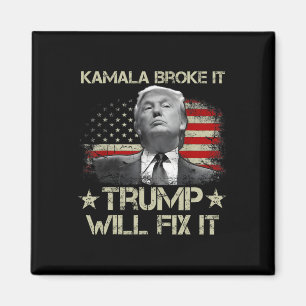Kamala Harris Broke It Trump Will Fix It Usa Flag Magnet