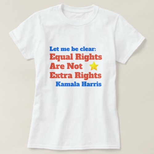 Kamala Harris Equal Rights Quote T_Shirt