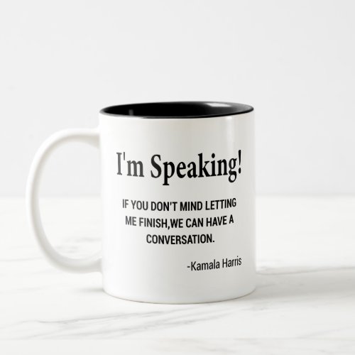 Kamala Harris _ Excuse me Im Speaking Two_Tone Coffee Mug