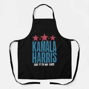 Kamala Harris If You Got Something To Say Say It Apron