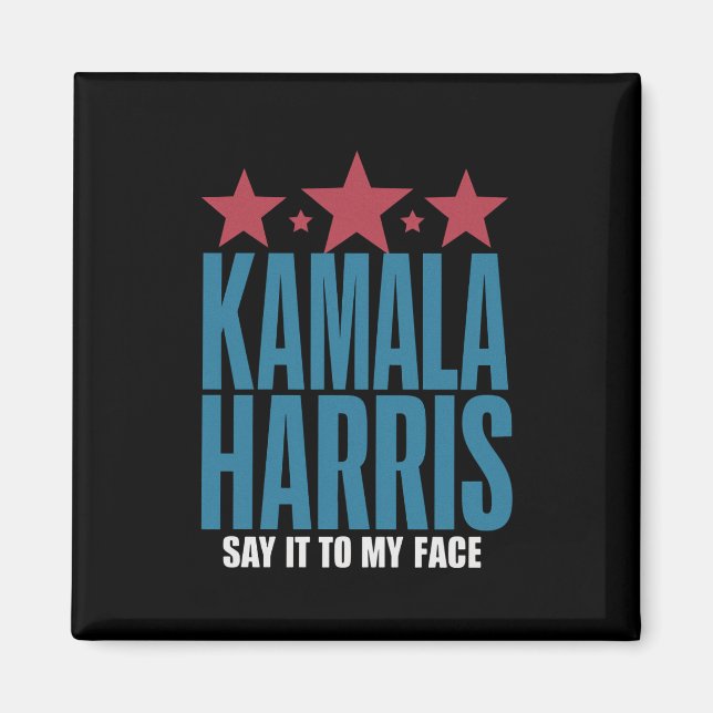 Kamala Harris If You Got Something To Say Say It  Magnet (Front)