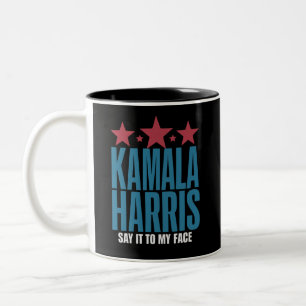 Kamala Harris If You Got Something To Say Say It Two-Tone Coffee Mug