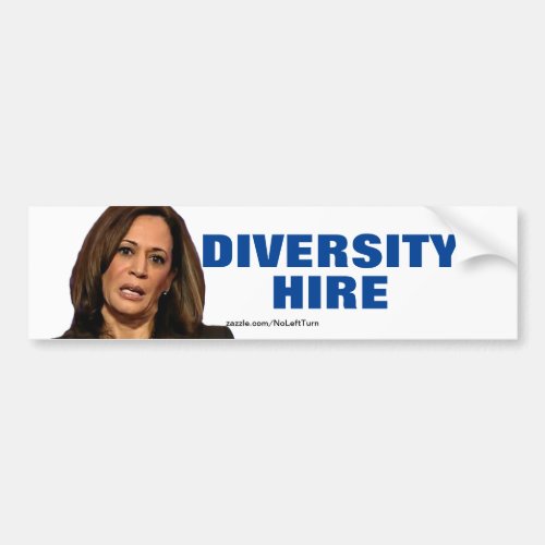 Kamala Harris Is A Diversity Hire Bumper Sticker