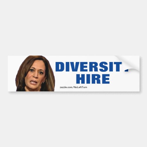 Kamala Harris Is A Diversity Hire Bumper Sticker