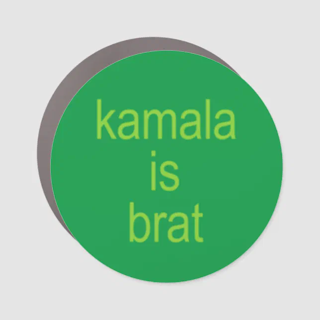 Kamala Harris is brat Car Magnet | Zazzle