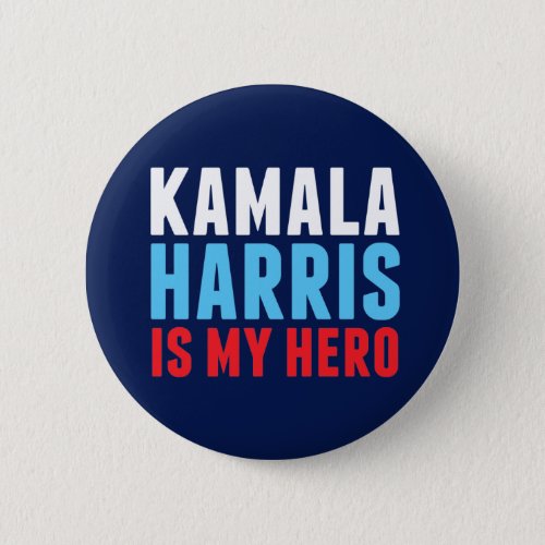 Kamala Harris is My Hero Button