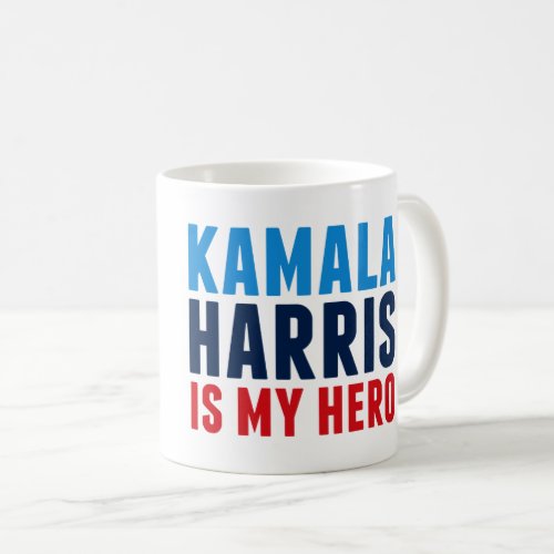 Kamala Harris is My Hero Coffee Mug