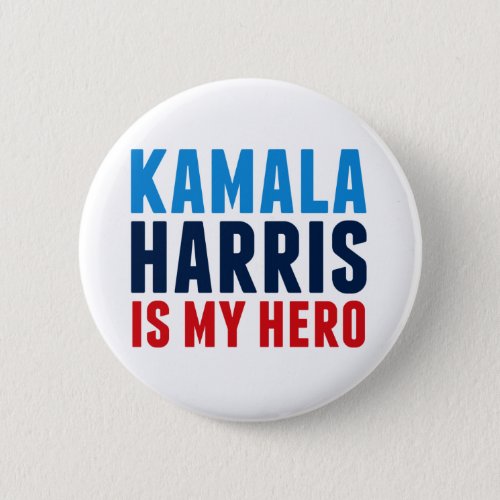 Kamala Harris is My Hero Political Button