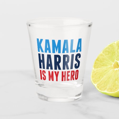 Kamala Harris is My Hero Political Shot Glass