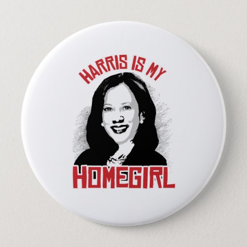 Kamala Harris is my Homegirl _ Pinback Button