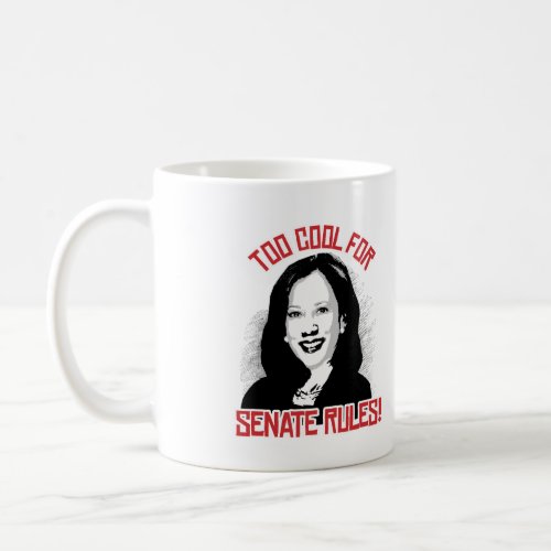 Kamala Harris is Too Cool for Senate Rules _ Coffee Mug