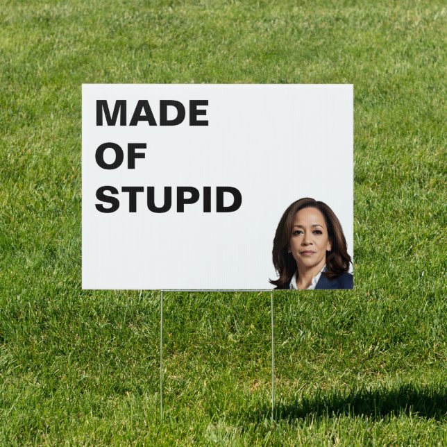 Kamala Harris Made of Stupid Sign (Insitu)