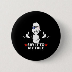Kamala Harris Middle Finger Say It To My Face 2024 Button