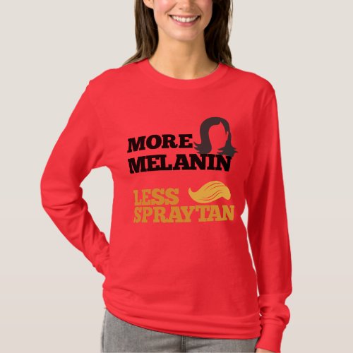 Kamala Harris More Melanin Less Spray Tan Funny  T_Shirt