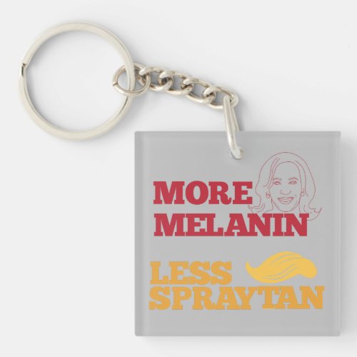 Kamala Harris no Trump More Melanin Less Spraytan Keychain