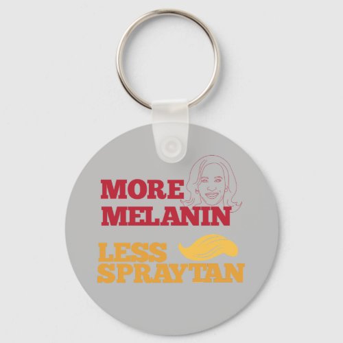 Kamala Harris no Trump More Melanin Less Spraytan Keychain