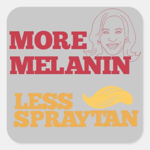 Kamala Harris no Trump More Melanin Less Spraytan Square Sticker