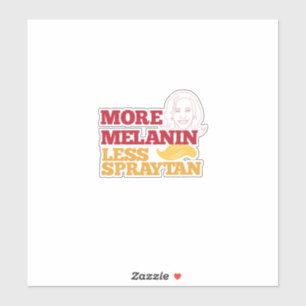 Kamala Harris no Trump More Melanin Less Spraytan Sticker