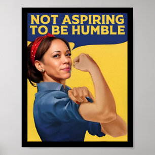 Kamala Harris Not Aspiring To Be Humble Poster