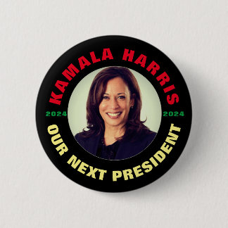 Kamala Harris Our Next President Button