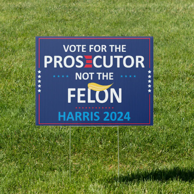 Kamala Harris President 2024 | Prosecutor vs Felon Sign | Zazzle