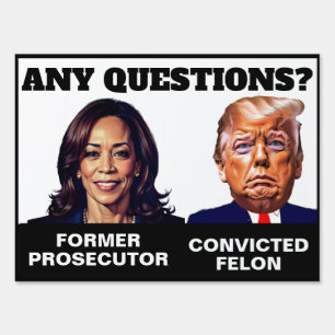 Kamala Harris Prosecutor Trump Felon Sign