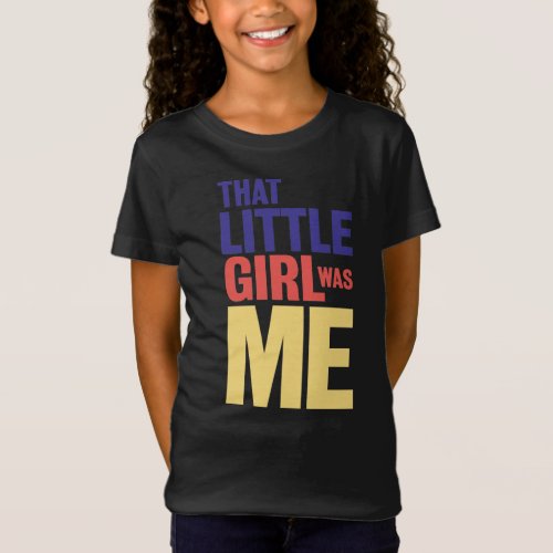 Kamala Harris  That little girl was me  T_Shirt