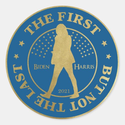 Kamala HARRIS  _  THE FIRST _ BUT NOT THE LAST Classic Round Sticker