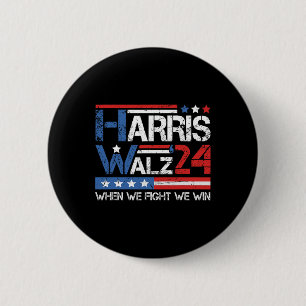 Kamala Harris Tim Waltz 2024 When We Fight We Win Button