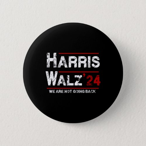 Kamala Harris Tim Walz 2024 We Are Not Going Back  Button