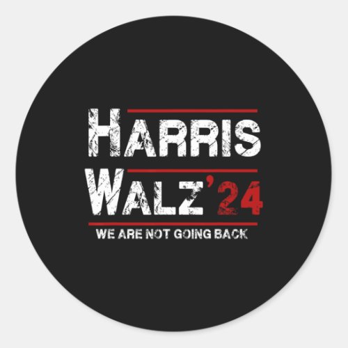 Kamala Harris Tim Walz 2024 We Are Not Going Back  Classic Round Sticker