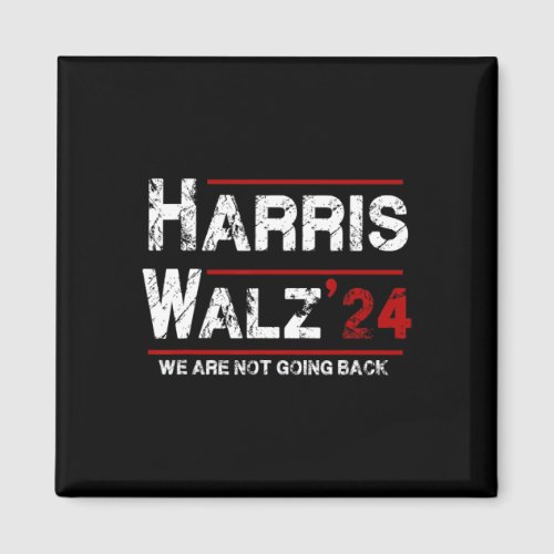 Kamala Harris Tim Walz 2024 We Are Not Going Back  Magnet